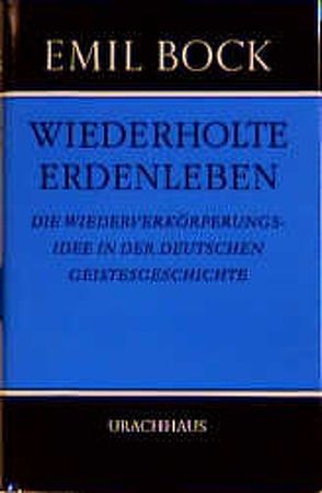 Wiederholte Erdenleben von Bock,  Emil, Kacer-Bock,  Gundhild