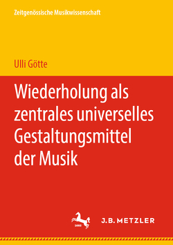 Wiederholung als zentrales universelles Gestaltungsmittel der Musik von Götte,  Ulli