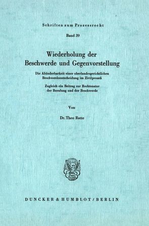 Wiederholung der Beschwerde und Gegenvorstellung. von Ratte,  Theo