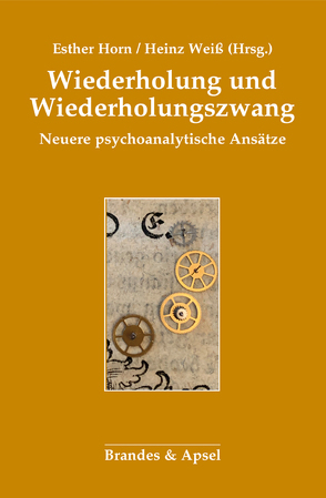 Wiederholung und Wiederholungszwang von Horn,  Esther, Weiß,  Heinz