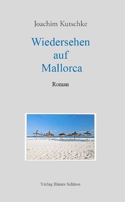 Wiedersehen auf Mallorca von Kutschke,  Joachim