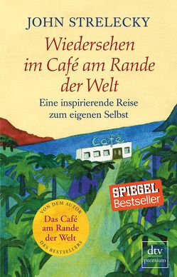 Wiedersehen im Café am Rande der Welt von Leeb,  Root, Lemke,  Bettina, Strelecky,  John