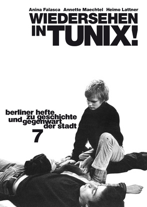 Wiedersehen in TUNIX! Ein Handbuch zur Berliner Projektekultur von Falasca,  Anina, Lattner,  Heimo, Maechtel,  Annette