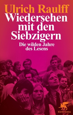Wiedersehen mit den Siebzigern von Raulff,  Ulrich