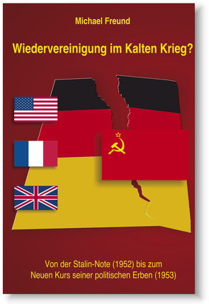 Wiedervereinigung im kalten Krieg? von Böhme,  Michael, Freund,  Michael