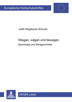 «Wiegen, wägen» und «bewegen» von Stieglbauer-Schwarz,  Judith