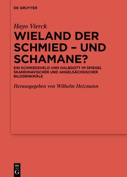 Wieland der Schmied – und Schamane? von Heizmann,  Wilhelm, Vierck,  Hayo