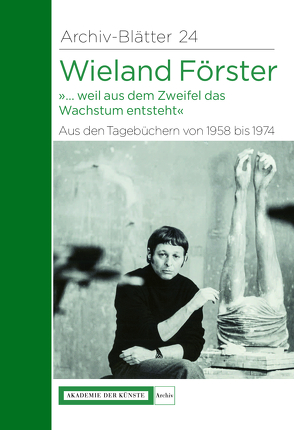 Wieland Förster. Aus den Tagebüchern von 1958 bis 1974 von Förster,  Eva, Krejsa,  Michael, Schwenger,  Hannes