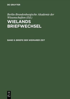 Wielands Briefwechsel / Briefe der Weimarer Zeit von Seiffert,  Hans Werner