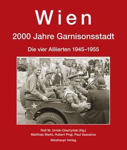 Wien. 2000 Jahre Garnisonsstadt, Band 6 von Markl,  Matthias, Prigl,  Hubert, Urrisk,  Rolf M, Urrisk-Obertynski,  Rolf M., Vaszarics,  Paul