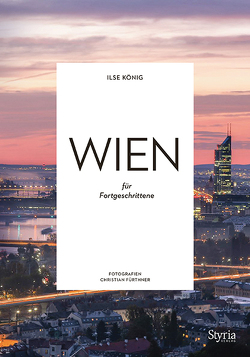 Wien für Fortgeschrittene von Fürthner,  Christian, König,  Ilse