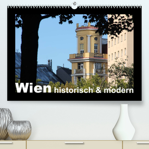 Wien – historisch und modern (Premium, hochwertiger DIN A2 Wandkalender 2022, Kunstdruck in Hochglanz) von Lacher,  Ingrid