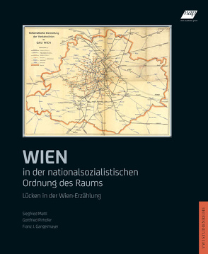 Wien in der nationalsozialistischen Ordnung des Raums von Gangelmayer,  Franz J., Mattl,  Siegfried, Pirhofer,  Gottfried