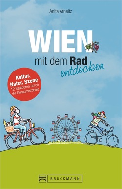 Wien mit dem Rad entdecken von Arneitz,  Anita