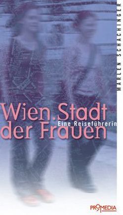 Wien. Stadt der Frauen von Haubenberger,  Sigrid, Schachinger,  Marlen