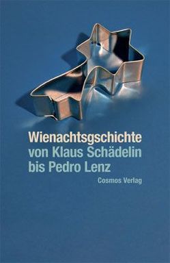 Wienachtsgschichte – von Klaus Schädelin bis Pedro Lenz von Schärer,  Roland