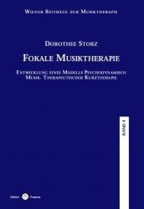 Wiener Beiträge zur Musiktherapie / Fokale Musiktherapie von Storz,  Dorothee