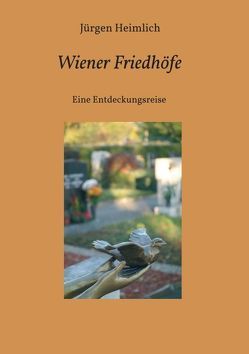 Wiener Friedhöfe von Heimlich,  Jürgen