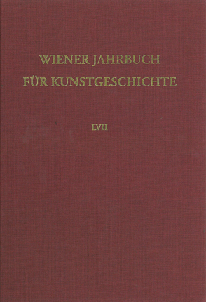 Wiener Jahrbuch für Kunstgeschichte LVII von Aurenhammer,  Hans, Rizzi,  Wilhelm Georg, Schwarz,  Michael Viktor