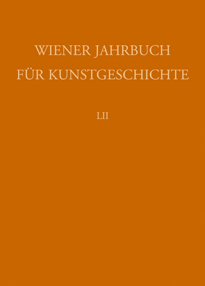 Wiener Jahrbuch für Kunstgeschichte LII von Bacher,  Ernst, Rosenauer,  Artur
