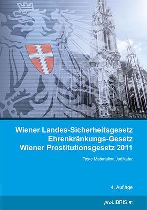 Wiener Landes-Sicherheitsgesetz / Ehrenkränkungs-Gesetz / Wiener Prostitutionsgesetz 2011 von proLIBRIS VerlagsgesmbH