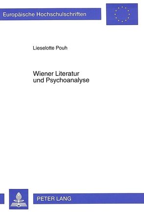 Wiener Literatur und Psychoanalyse von Pouh,  Lieselotte