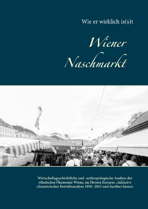 Wiener Naschmarkt: Wie er wirklich is(s)t von Wolfsteiner,  Christian