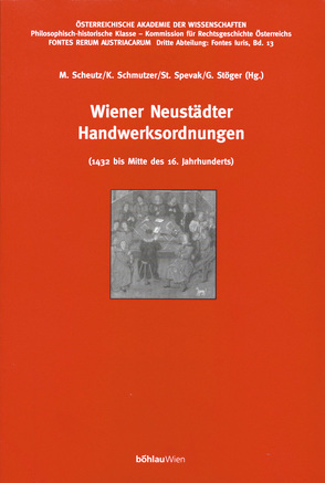 Wiener Neustädter Handwerksordnungen von Scheutz,  Martin, Spevak,  Stefan