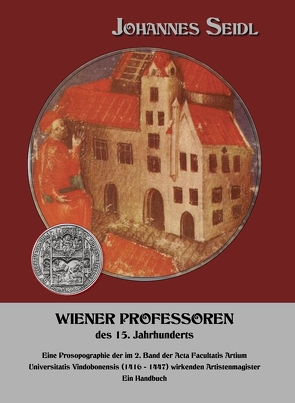 Wiener Professoren des 15. Jahrhunderts von Dr. Seidl,  Johannes