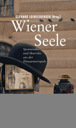 Wiener Seele von Loibelsberger,  Gerhard