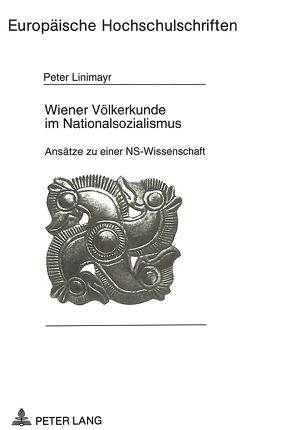 Wiener Völkerkunde im Nationalsozialismus von Linimayr,  Dagmar