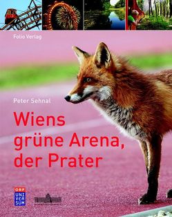 Wiens grüne Arena, der Prater von Sehnal,  Peter