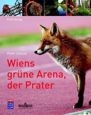 Wiens grüne Arena, der Prater von Sehnal,  Peter