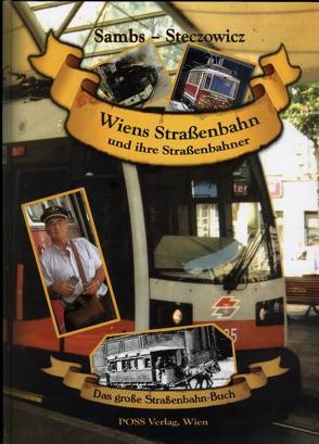 Wiens Straßenbahn und ihre Straßenbahner von Sambs,  Johann, Steczowicz,  Peter