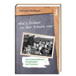 Wie’s früher in der Schule war von Multhaupt,  Herrmann