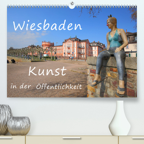 Wiesbaden Kunst in der Öffentlichkeit (Premium, hochwertiger DIN A2 Wandkalender 2021, Kunstdruck in Hochglanz) von Abele,  Gerald