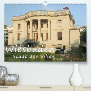 Wiesbaden – Stadt der Villen (Premium, hochwertiger DIN A2 Wandkalender 2022, Kunstdruck in Hochglanz) von Abele,  Gerald