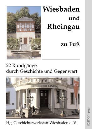 Wiesbaden und Rheingau zu Fuß von Bembenek,  Lothar, Csysz,  Walter, Dörnfeld,  Irmelin, Engelke,  Rolf, Forßbohm,  Brigitte, Harwart,  Christoph, Herber,  Wolfgang, Hübel,  Marlene, Jung,  Wolfgang, Knopf,  Irmgard, Köpp,  Klaus, Laufs,  Manfred, Mollissel,  Franz, Paul,  Ursula, Rettenbach,  Helene, Schmidt,  Ulrich, Schmidt-vonRhein,  Andreas, Schütz,  Francoise, Simon,  Helga, Staab,  Josef, Ulrich,  Axel, Winterwerb,  Jürgen, Wunderer,  Hartmann