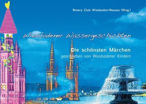 Wiesbadener Wassergeschichten von Rotary Club Wiesbaden-Nassau