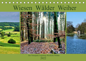 Wiesen Wälder Weiher. Der Naturpark Augsburg-Westliche Wälder (Tischkalender 2022 DIN A5 quer) von Lutzenberger,  Monika