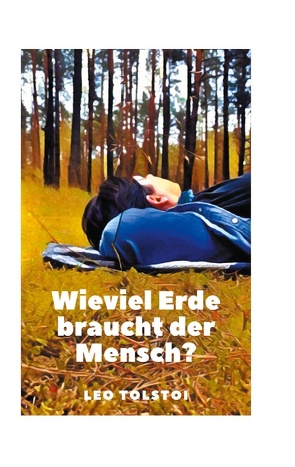 Wieviel Erde braucht der Mensch? von Tolstoi,  Leo