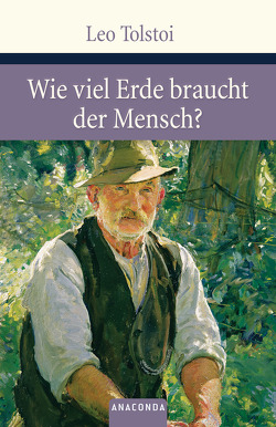 Wieviel Erde braucht der Mensch? von Eliasberg,  Alexander, Tolstoi,  Leo