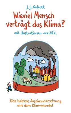 Wieviel Mensch verträgt das Klima? von Kokott,  J. J.