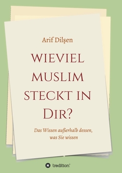 Wieviel Muslim steckt in Dir? von Dilşen,  Arif