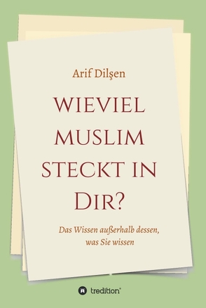 Wieviel Muslim steckt in Dir? von Dilşen,  Arif