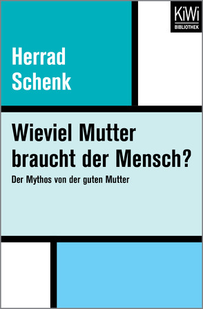 Wieviel Mutter braucht der Mensch? von Schenk,  Herrad