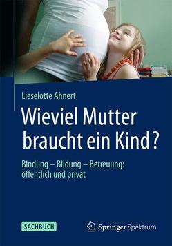 Wieviel Mutter braucht ein Kind? von Ahnert,  Lieselotte