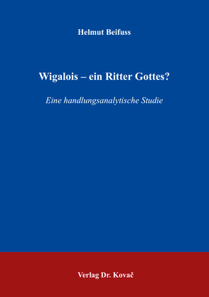 Wigalois – ein Ritter Gottes? von Beifuss,  Helmut