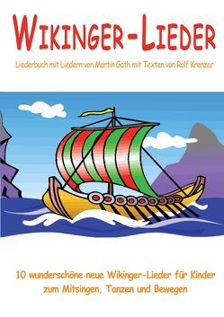 Wikinger-Lieder – 10 wunderschöne neue Wikinger-Lieder für Kinder zum Mitsingen, Tanzen und Bewegen von Goeth,  Martin, Janetzko,  Stephen, Krenzer,  Rolf