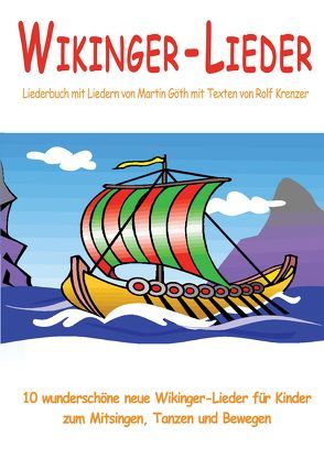 Wikinger-Lieder – 10 wunderschöne neue Wikinger-Lieder für Kinder zum Mitsingen, Tanzen und Bewegen von Goeth,  Martin, Janetzko,  Stephen, Krenzer,  Rolf